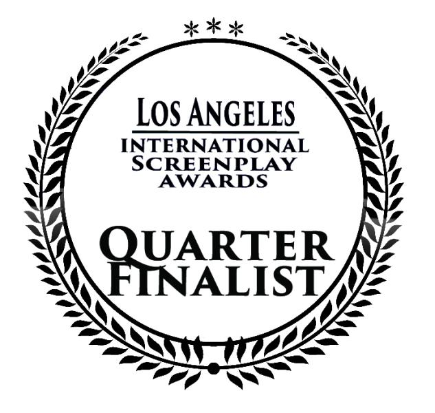 Los Angeles International Screenplay Awards - Quarter Finalist